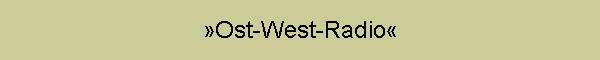 »Ost-West-Radio«