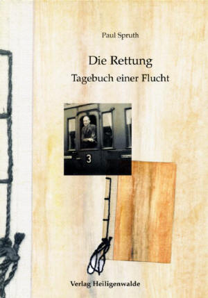 Paul Spruth: Die Rettung. Tagebuch einer Flucht.